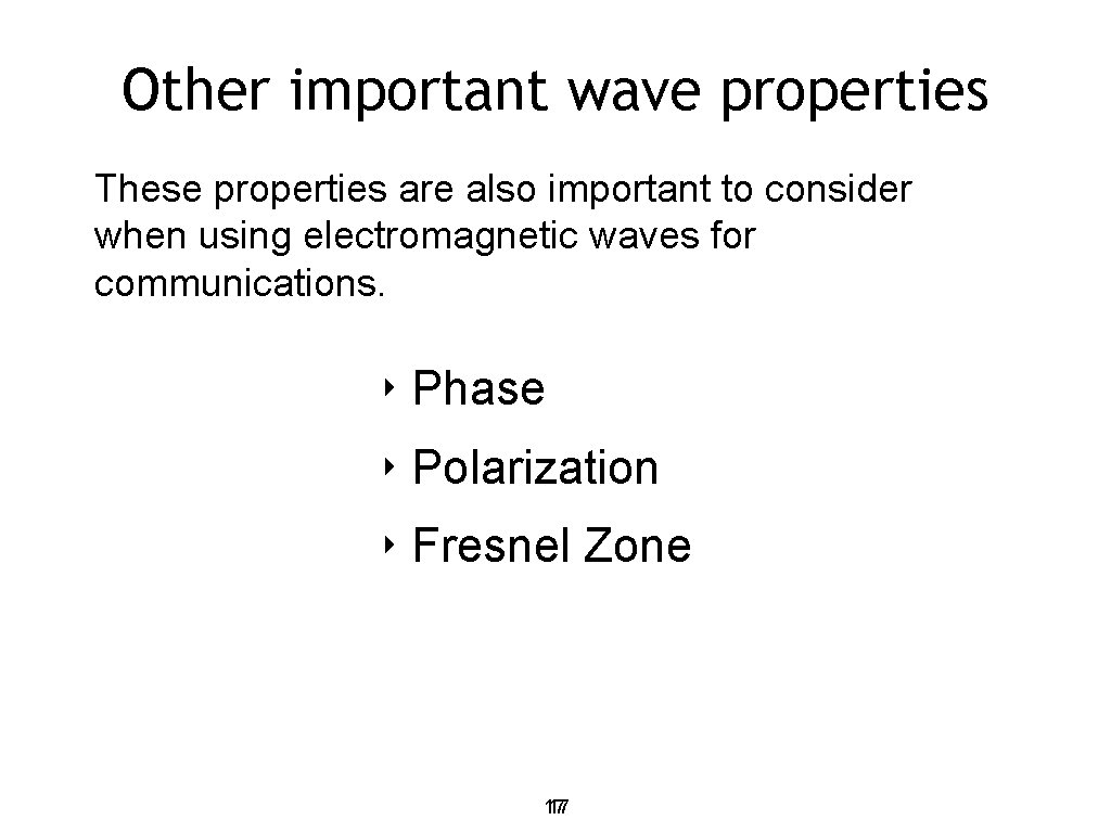 Other important wave properties These properties are also important to consider when using electromagnetic