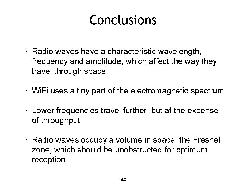 Conclusions ‣ Radio waves have a characteristic wavelength, frequency and amplitude, which affect the