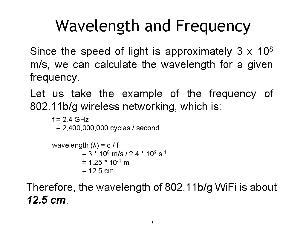 Wavelength and Frequency Since the speed of light is approximately 3 x 108 m/s,
