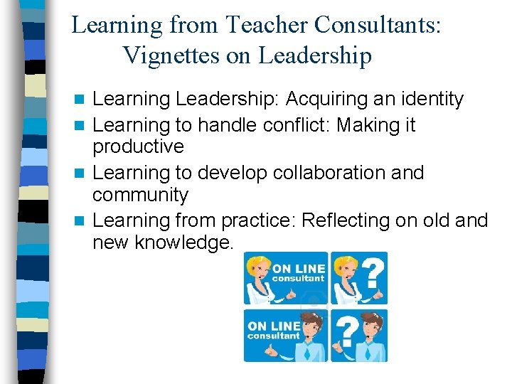 Learning from Teacher Consultants: Vignettes on Leadership Learning Leadership: Acquiring an identity n Learning Learning from Teacher Consultants: Vignettes on Leadership Learning Leadership: Acquiring an identity n Learning