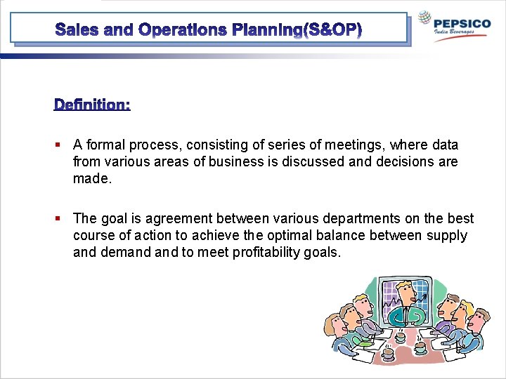 § A formal process, consisting of series of meetings, where data from various areas