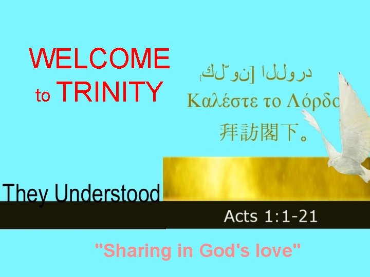 WELCOME to TRINITY "Sharing in God's love" 