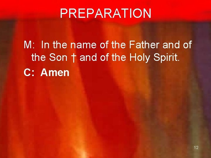 PREPARATION M: In the name of the Father and of the Son † and