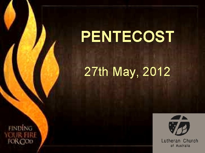 PENTECOST 27 th May, 2012 3 