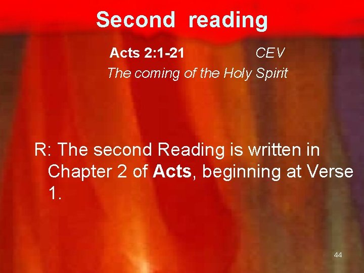 Second reading Acts 2: 1 -21 CEV The coming of the Holy Spirit R: