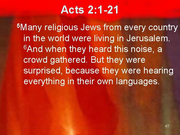 Acts 2: 1 -21 5 Many religious Jews from every country in the world