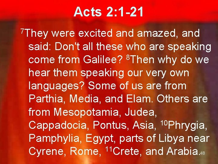 Acts 2: 1 -21 7 They were excited and amazed, and said: Don't all