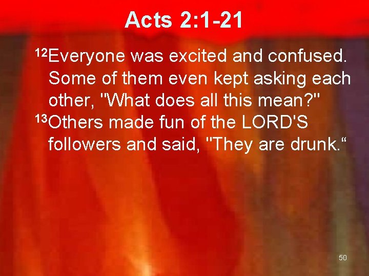 Acts 2: 1 -21 12 Everyone was excited and confused. Some of them even