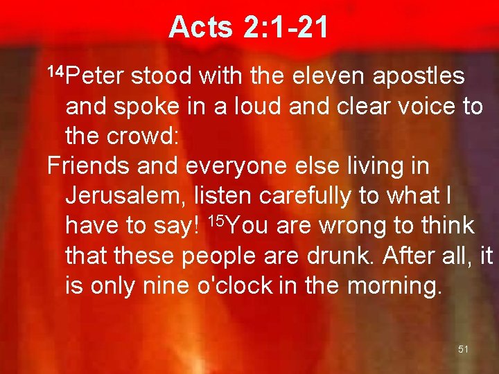 Acts 2: 1 -21 14 Peter stood with the eleven apostles and spoke in