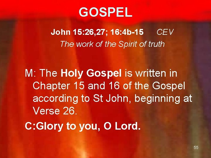 GOSPEL John 15: 26, 27; 16: 4 b-15 CEV The work of the Spirit