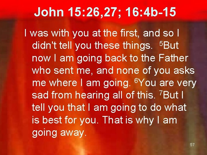  John 15: 26, 27; 16: 4 b-15 I was with you at the
