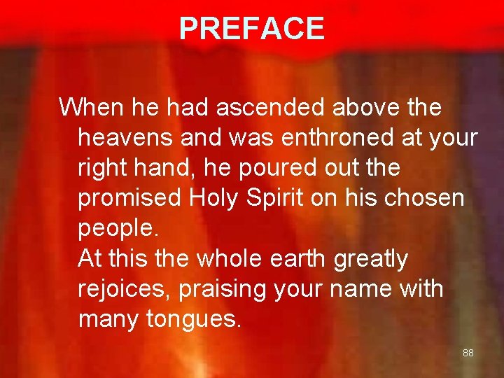 PREFACE When he had ascended above the heavens and was enthroned at your right