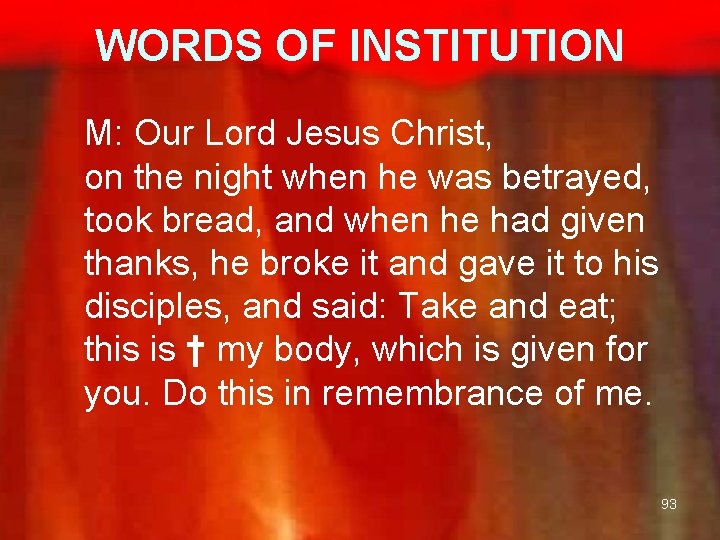 WORDS OF INSTITUTION M: Our Lord Jesus Christ, on the night when he was