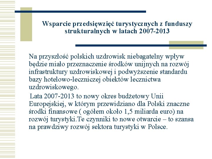 Wsparcie przedsięwzięć turystycznych z funduszy strukturalnych w latach 2007 -2013 Na przyszłość polskich uzdrowisk