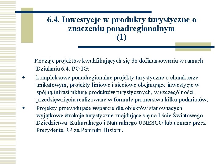 6. 4. Inwestycje w produkty turystyczne o znaczeniu ponadregionalnym (1) w w Rodzaje projektów