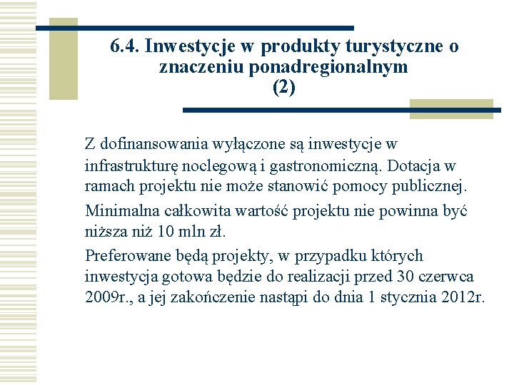 6. 4. Inwestycje w produkty turystyczne o znaczeniu ponadregionalnym (2) Z dofinansowania wyłączone są