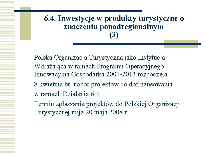 6. 4. Inwestycje w produkty turystyczne o znaczeniu ponadregionalnym (3) Polska Organizacja Turystyczna jako
