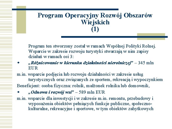 Program Operacyjny Rozwój Obszarów Wiejskich (1) Program ten stworzony został w ramach Wspólnej Polityki