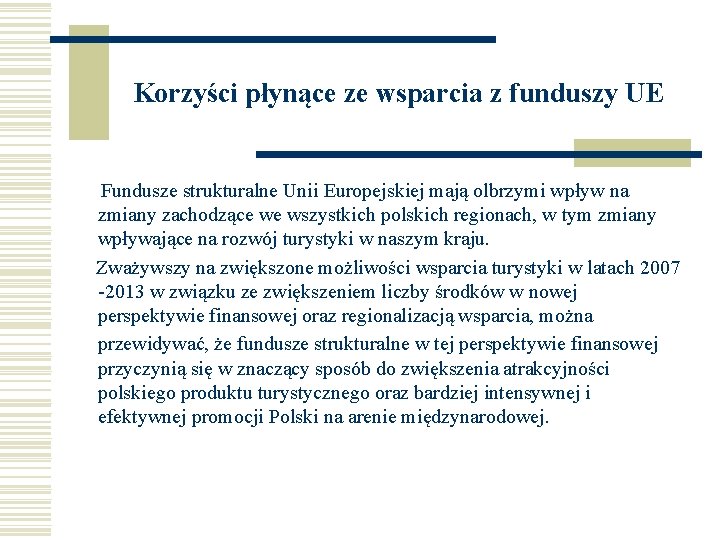 Korzyści płynące ze wsparcia z funduszy UE Fundusze strukturalne Unii Europejskiej mają olbrzymi wpływ