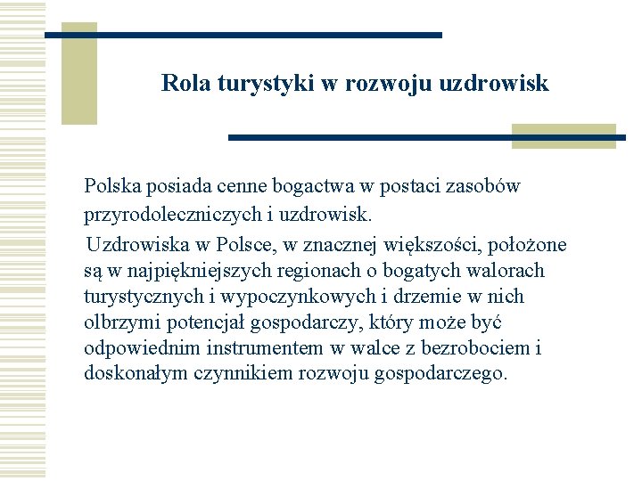 Rola turystyki w rozwoju uzdrowisk Polska posiada cenne bogactwa w postaci zasobów przyrodoleczniczych i