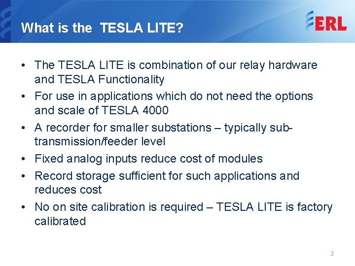 What is the TESLA LITE? • The TESLA LITE is combination of our relay