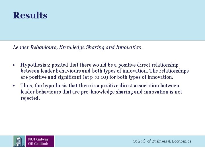 Results Leader Behaviours, Knowledge Sharing and Innovation • Hypothesis 2 posited that there would