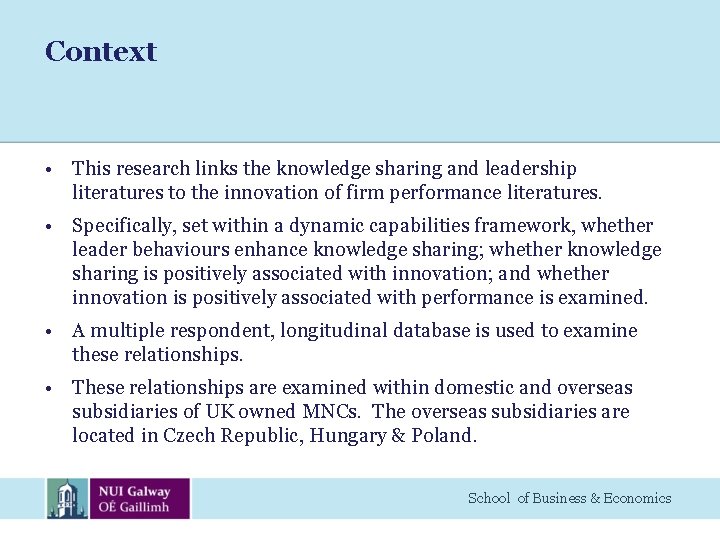 Context • This research links the knowledge sharing and leadership literatures to the innovation