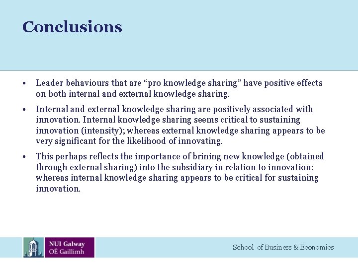 Conclusions • Leader behaviours that are “pro knowledge sharing” have positive effects on both