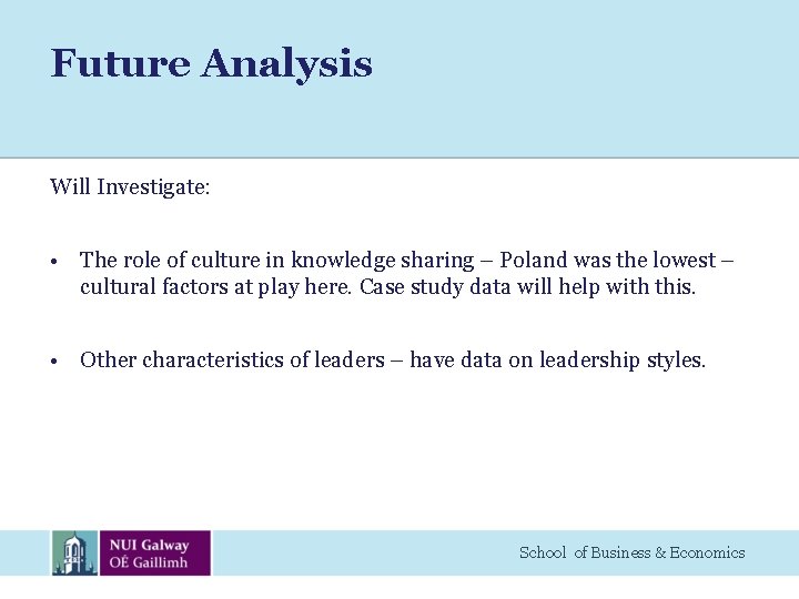 Future Analysis Will Investigate: • The role of culture in knowledge sharing – Poland
