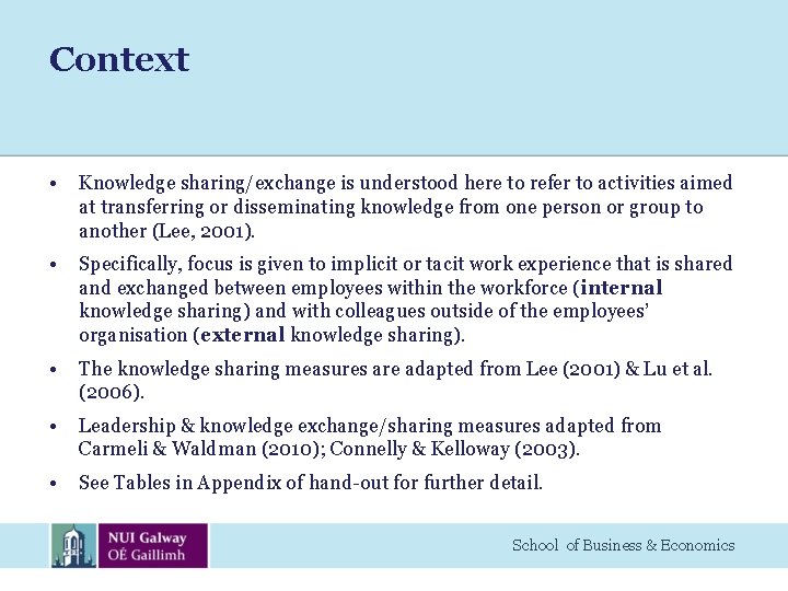 Context • Knowledge sharing/exchange is understood here to refer to activities aimed at transferring
