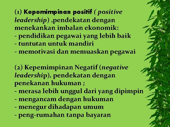 (1) Kepemimpinan positif ( positive leadership) , pendekatan dengan menekankan imbalan ekonomik: - pendidikan (1) Kepemimpinan positif ( positive leadership) , pendekatan dengan menekankan imbalan ekonomik: - pendidikan