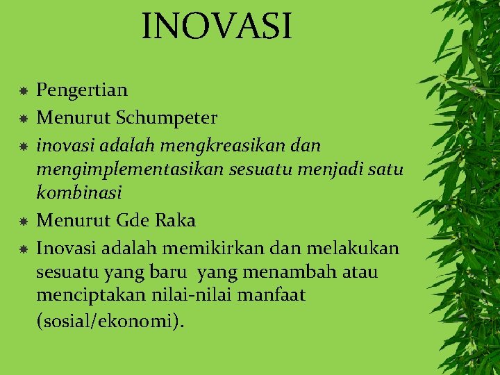 INOVASI Pengertian Menurut Schumpeter inovasi adalah mengkreasikan dan mengimplementasikan sesuatu menjadi satu kombinasi Menurut