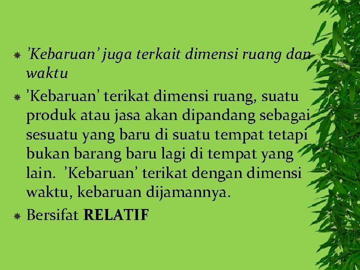 ’Kebaruan’ juga terkait dimensi ruang dan waktu ’Kebaruan’ terikat dimensi ruang, suatu produk atau