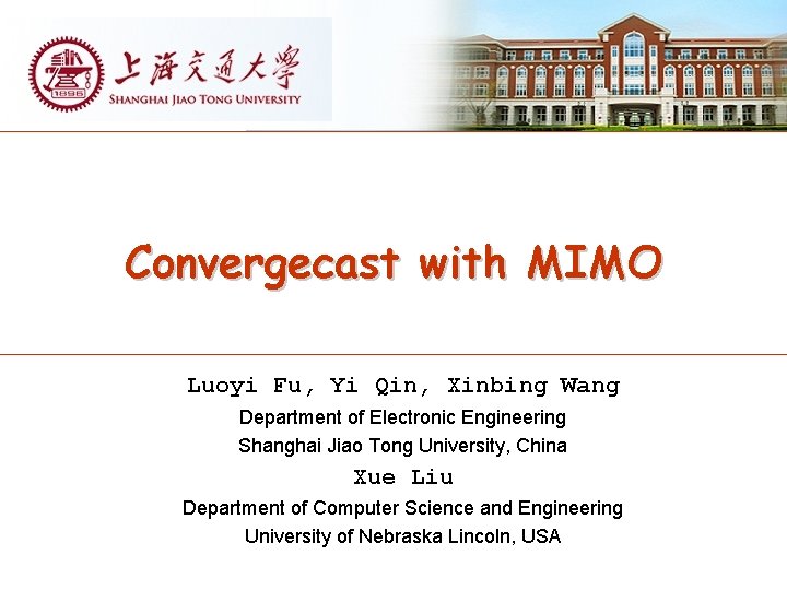 Convergecast with MIMO Luoyi Fu, Yi Qin, Xinbing Wang Department of Electronic Engineering Shanghai