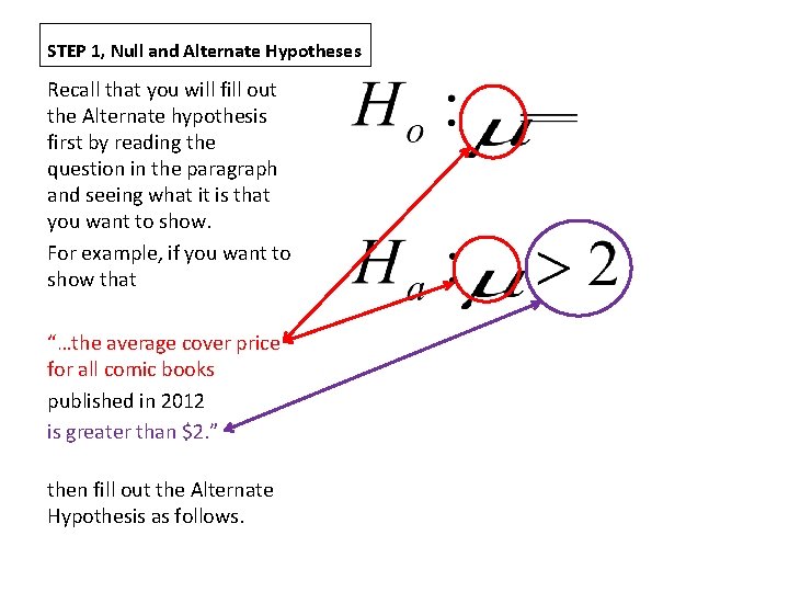 STEP 1, Null and Alternate Hypotheses Recall that you will fill out the Alternate