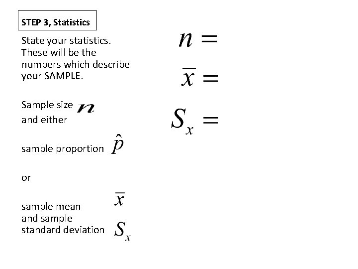 STEP 3, Statistics State your statistics. These will be the numbers which describe your