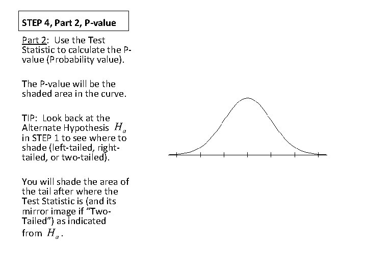 STEP 4, Part 2, P-value Part 2: Use the Test Statistic to calculate the