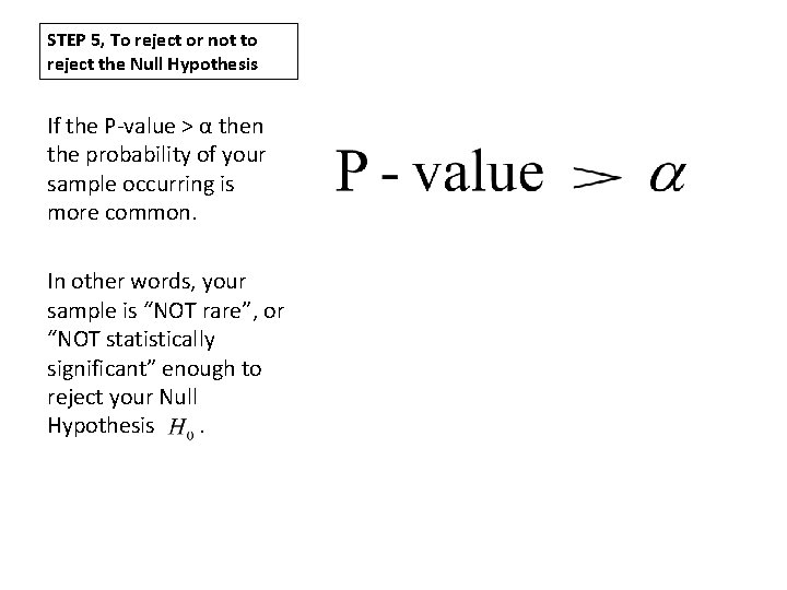 STEP 5, To reject or not to reject the Null Hypothesis If the P-value