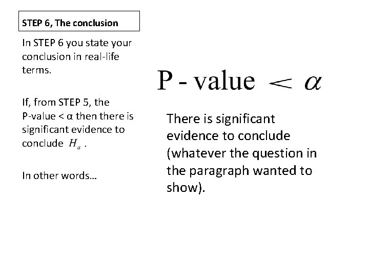 STEP 6, The conclusion In STEP 6 you state your conclusion in real-life terms.