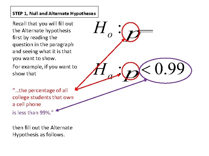 STEP 1, Null and Alternate Hypotheses Recall that you will fill out the Alternate