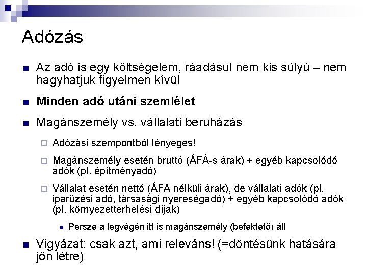 Adózás n Az adó is egy költségelem, ráadásul nem kis súlyú – nem hagyhatjuk