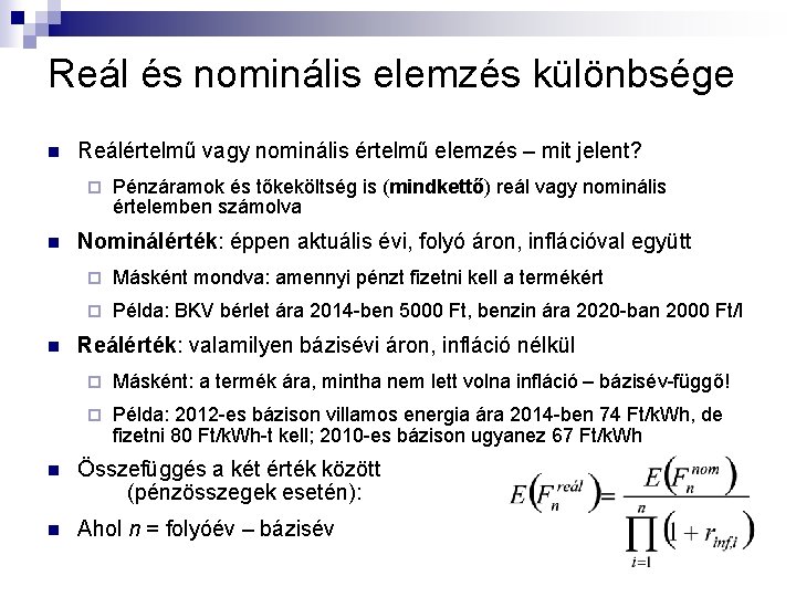 Reál és nominális elemzés különbsége n Reálértelmű vagy nominális értelmű elemzés – mit jelent?