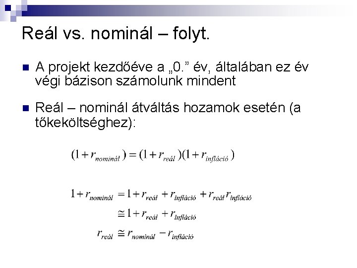 Reál vs. nominál – folyt. n A projekt kezdőéve a „ 0. ” év,