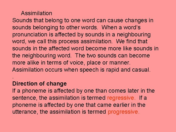 Assimilation Sounds that belong to one word can cause changes in sounds belonging to