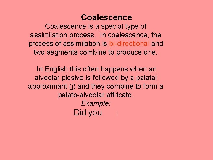 Coalescence is a special type of assimilation process. In coalescence, the process of assimilation