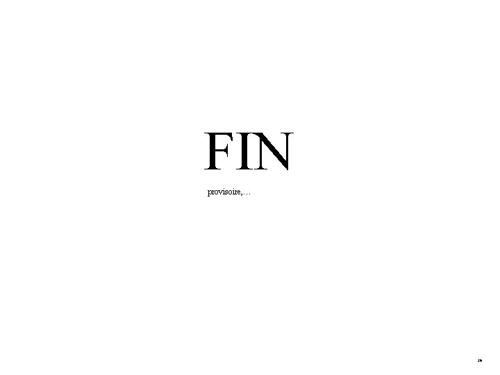 FIN provisoire, … JPI FIN provisoire, … JPI