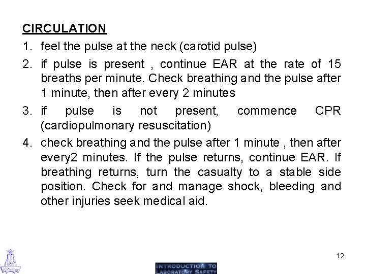 CIRCULATION 1. feel the pulse at the neck (carotid pulse) 2. if pulse is