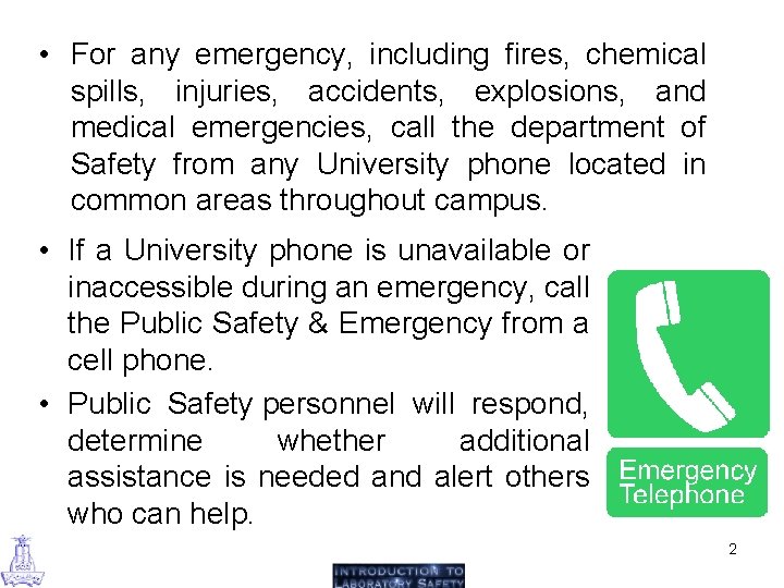  • For any emergency, including fires, chemical spills, injuries, accidents, explosions, and medical