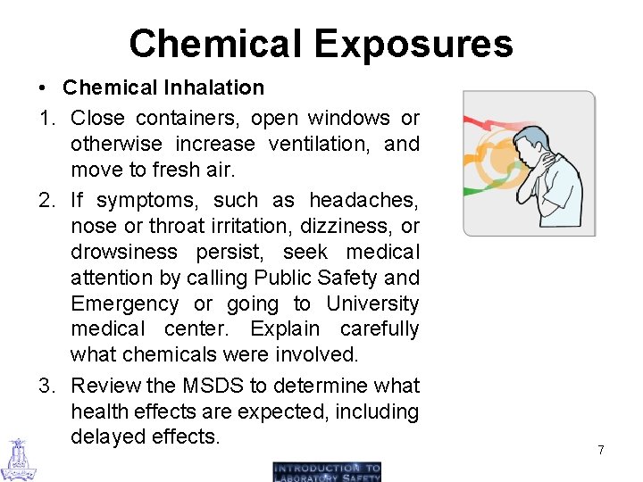 Chemical Exposures • Chemical Inhalation 1. Close containers, open windows or otherwise increase ventilation,
