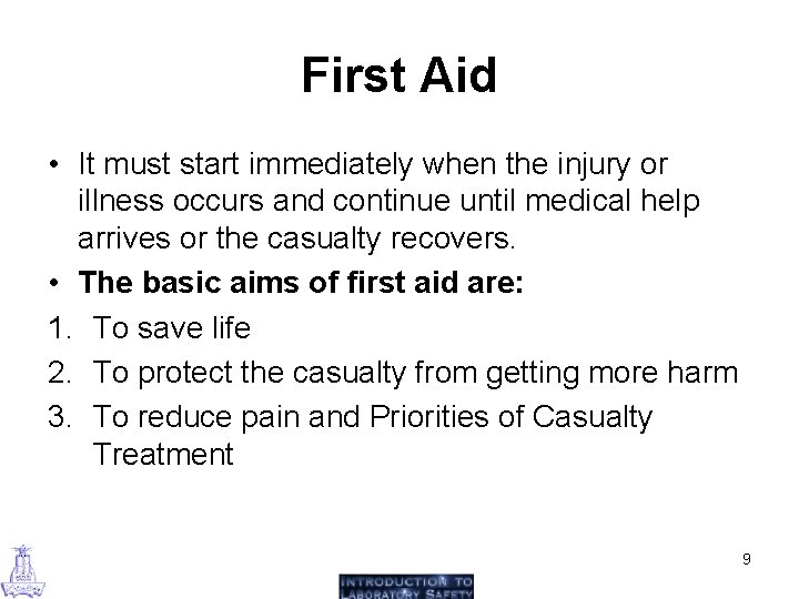 First Aid • It must start immediately when the injury or illness occurs and